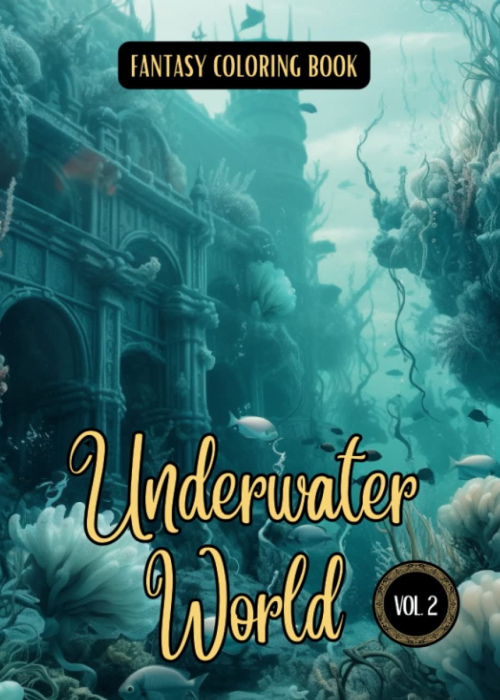 Fantasy Coloring Book Underwater World Vol. 2: For Adults and Teens | Black Line and Grayscale Underwater Scenes for Relaxation and Stress Relief 