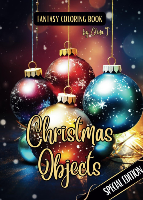Fantasy Coloring Book Christmas Objects Special Edition: For Adults and Teens | Black Line and Grayscale Images of Christmas Objects
