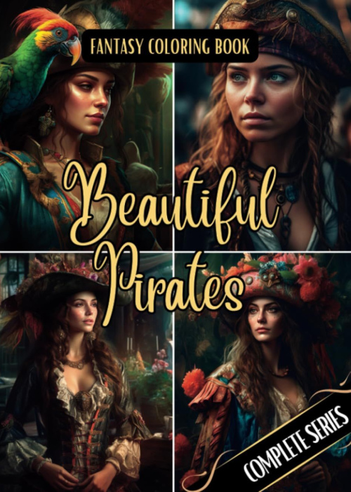 Fantasy Coloring Book Beautiful Pirates Complete Series: For Adults and Teens | 100 Images of Pirate Women with White and Black Backgrounds